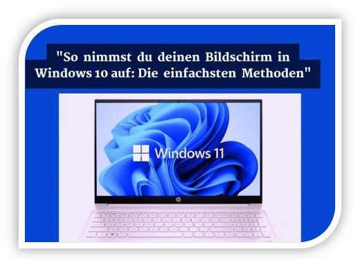 So nehmen Sie Ihren Bildschirm auf Windows 10 auf